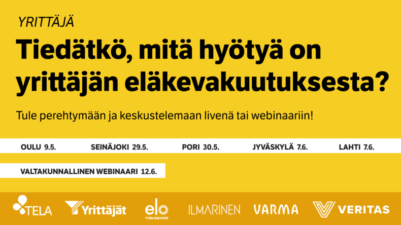 Yrittäjien eläketurva -tilaisuudet järjestetään Oulussa, Seinäjoella, Porissa, Jyväskylässä ja Lahdessa sekä valtakunnallisena webinaarina touko-kesäkuun aikana.