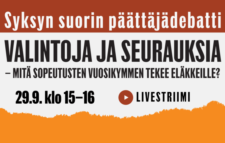 Syksyn suorin päättäjädebatti: Valintoja ja seurauksia - Mitä sopeutusten vuosikymmen tekee eläkkeille?
