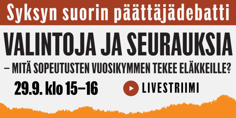 Syksyn suorin päättäjädebatti: Valintoja ja seurauksia - mitä sopeutusten vuosikymmen tekee eläkkeille?